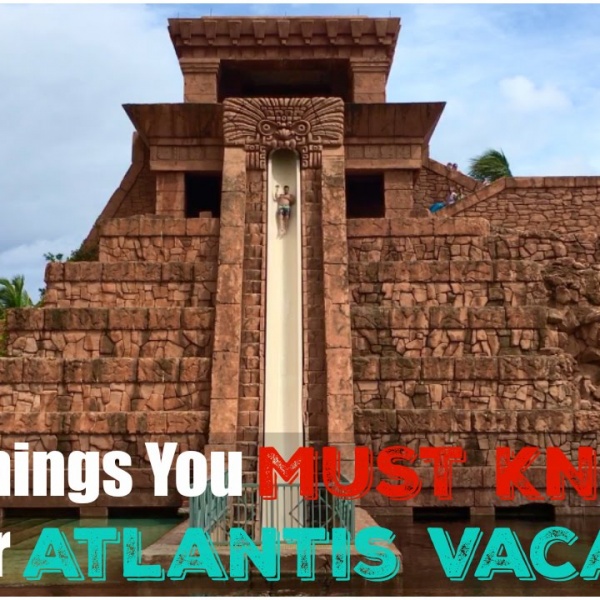 Top 12 Things to Know For Your Atlantis Paradise Island Bahamas Vacation!